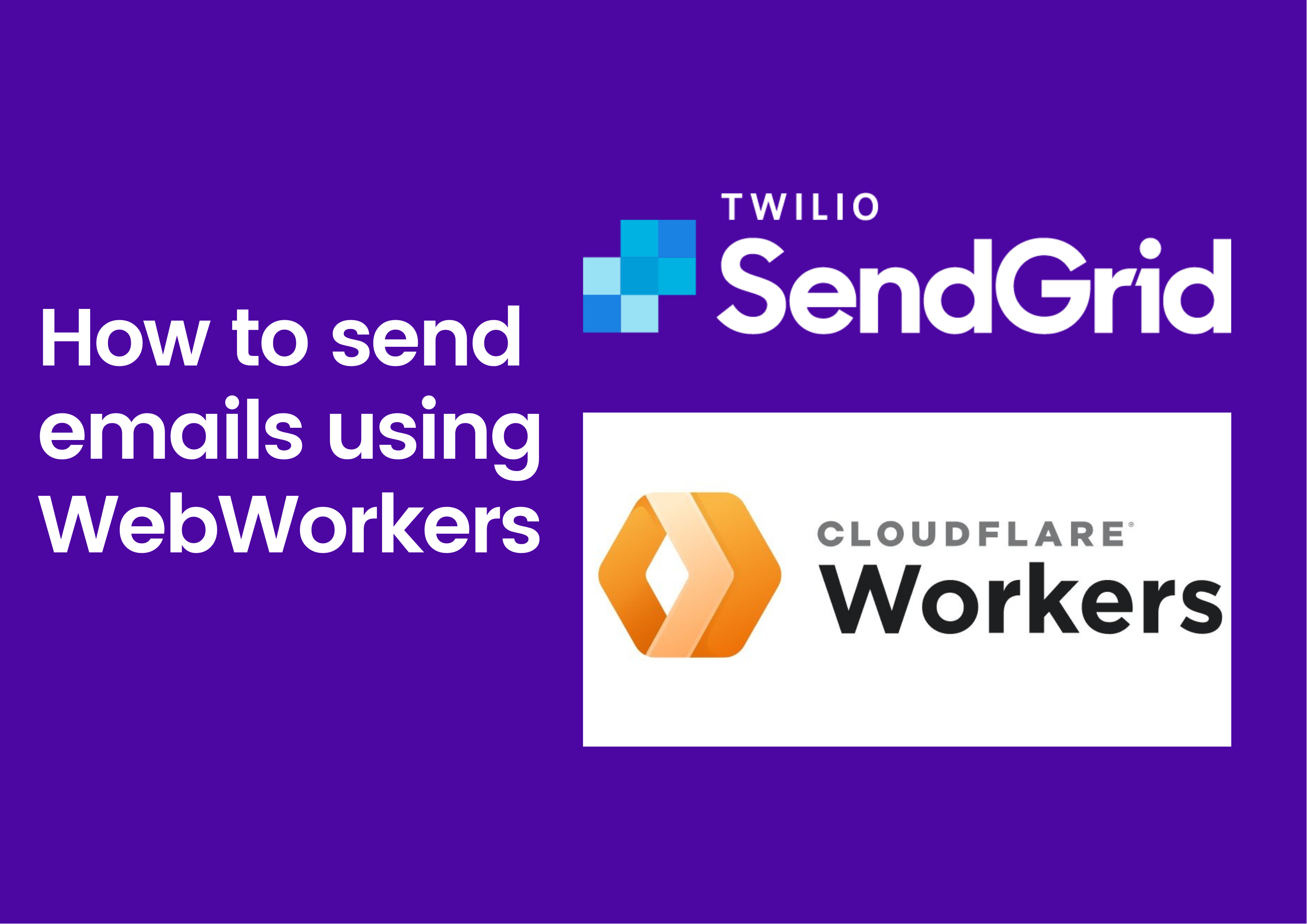 How to send emails using Cloudflare WebWorkers and SendGrid- Featured Shot